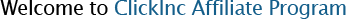Welcome to ClickInc Affiliate Program